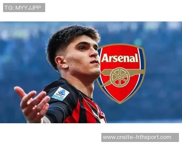 阿森纳关注米兰新星巴尔泰萨吉与托里亚尼计划明夏报价